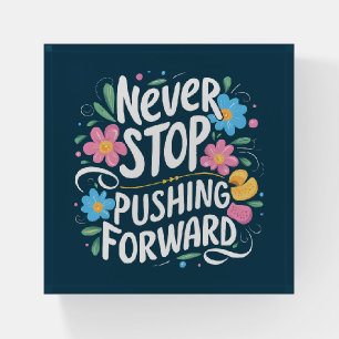 Never Stop Pushing Forward Floral Typography Paperweight