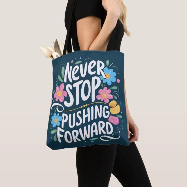 Never Stop Pushing Forward Floral Typography Tote Bag (Close Up)
