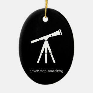 Never Stop Searching Telescope Ceramic Ornament