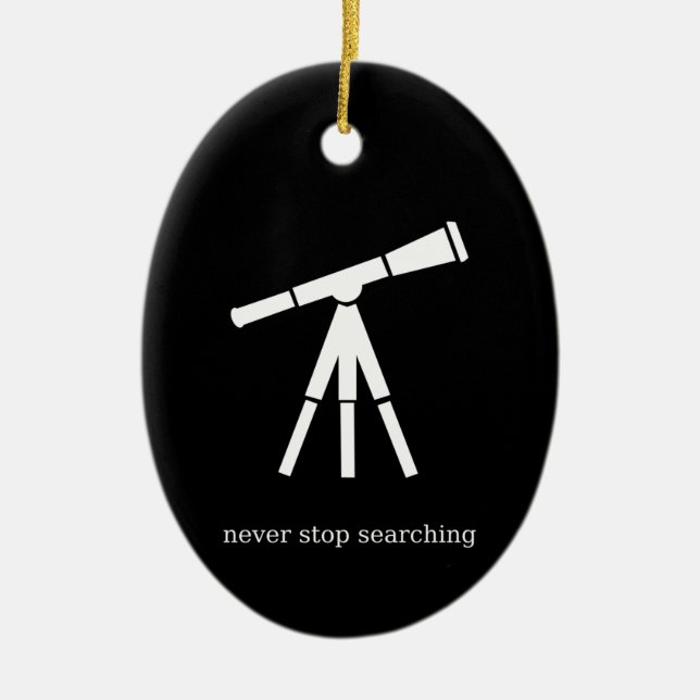 Never Stop Searching Telescope Ceramic Ornament (Front)