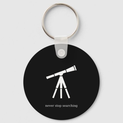 Never Stop Searching Telescope Keychain