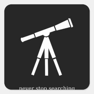 Never Stop Searching Telescope Square Sticker