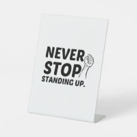 NEVER STOP STANDING UP