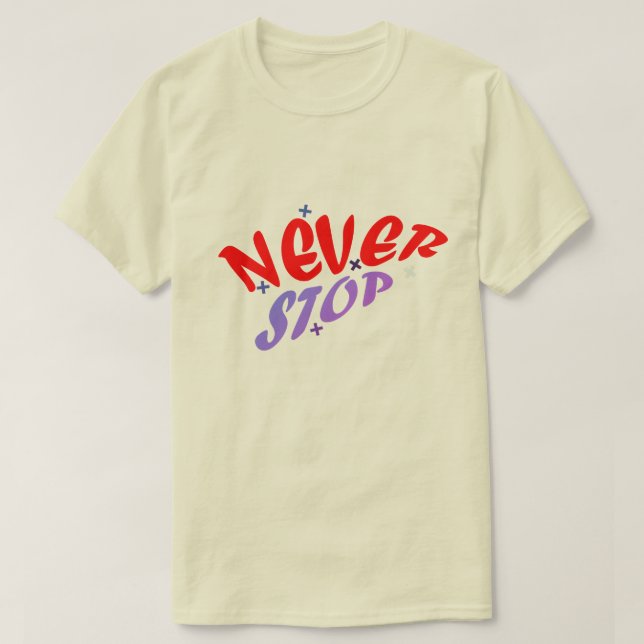 NEVER STOP T-Shirt (Design Front)