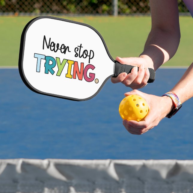 Never Stop Trying Pickleball Paddle (Insitu)