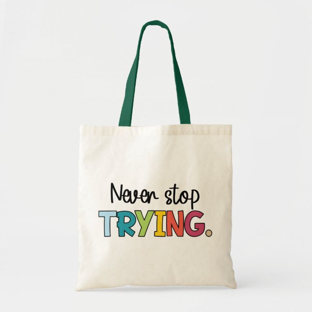 Never Stop Trying Tote Bag (Front)