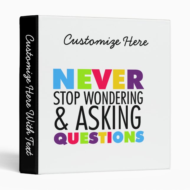 Never Stop Wondering and Asking Questions 3 Ring Binder (Front/Spine)