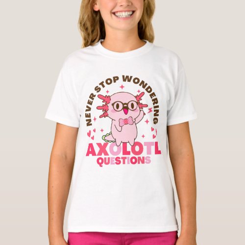 Never Stop Wondering Axolotl Questions Cute Kids T_Shirt