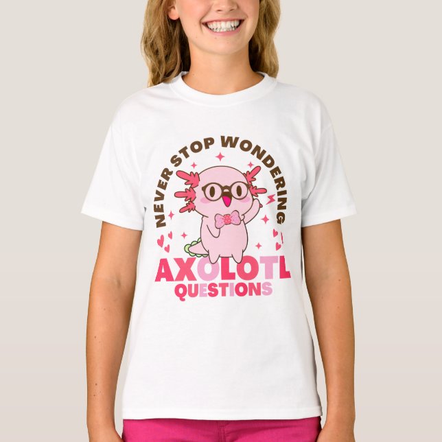 Never Stop Wondering Axolotl Questions Cute Kids T-Shirt (Front)