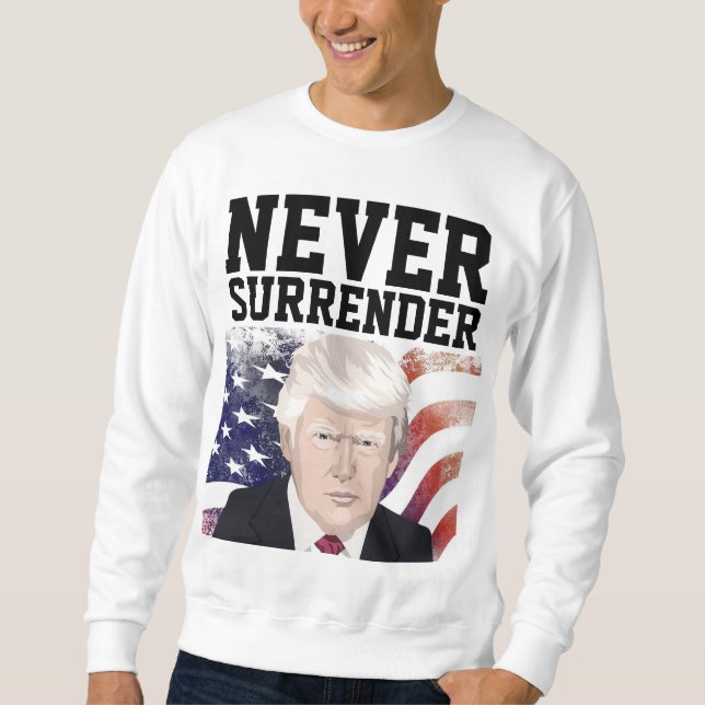 NEVER SURRENDER DONALD TRUMP T-SHIRTS SWEATSHIRTS (Front)