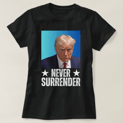 Never Surrender Shirt _ Never Surrender