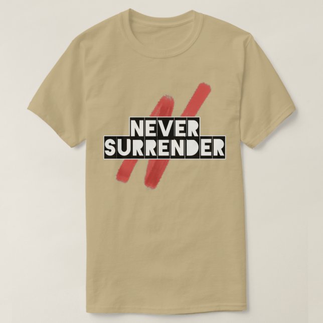 Never Surrender T-Shirt (Design Front)