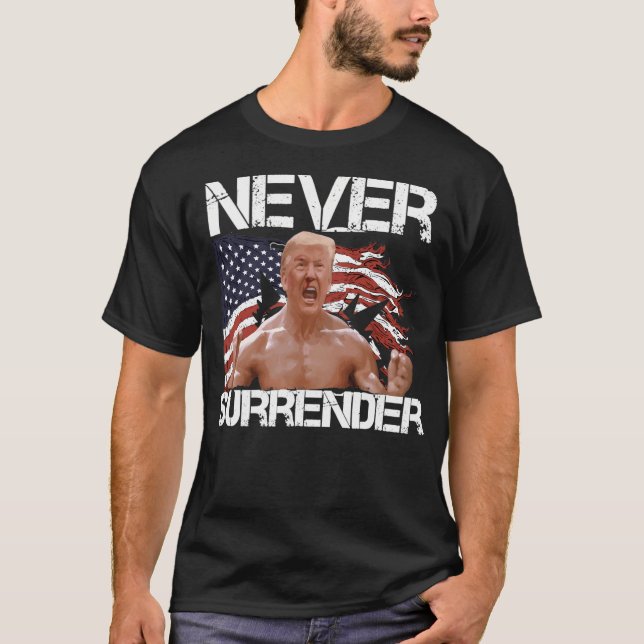 Never Surrender Trump Donald 2024 Shot T-Shirt (Front)