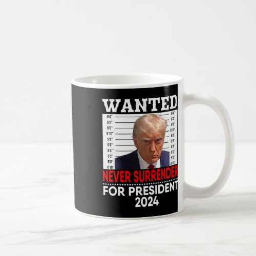 Never Surrender Trump For President 2024 Mugshot  Coffee Mug