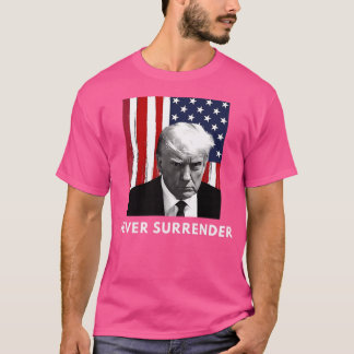 Never Surrender Trump T-Shirt