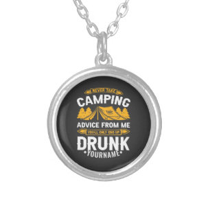Never Take Camping Advice From Me You'll End Up Dr Silver Plated Necklace