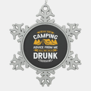 Never Take Camping Advice From Me You'll End Up Dr Snowflake Pewter Christmas Ornament