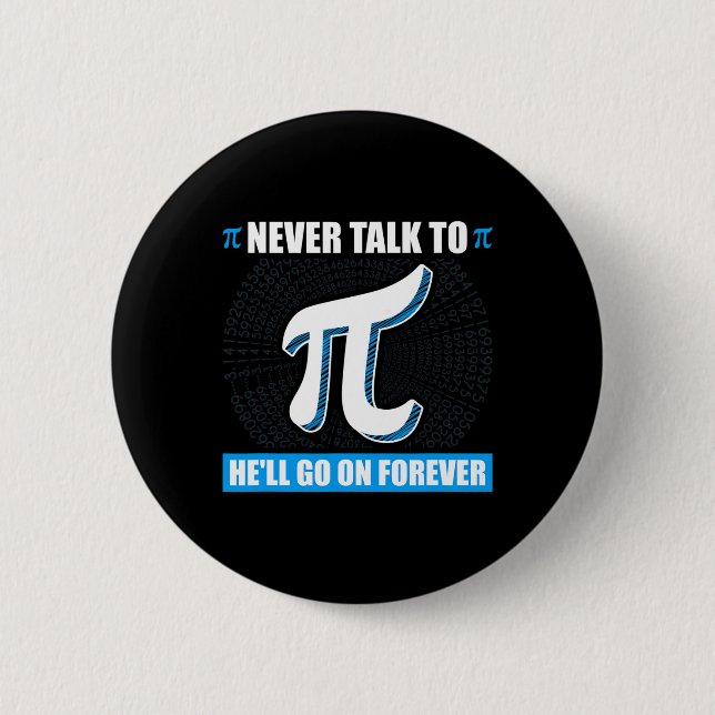 Never Talk To Pi Pi Happy Pi Day Math  Button (Front)
