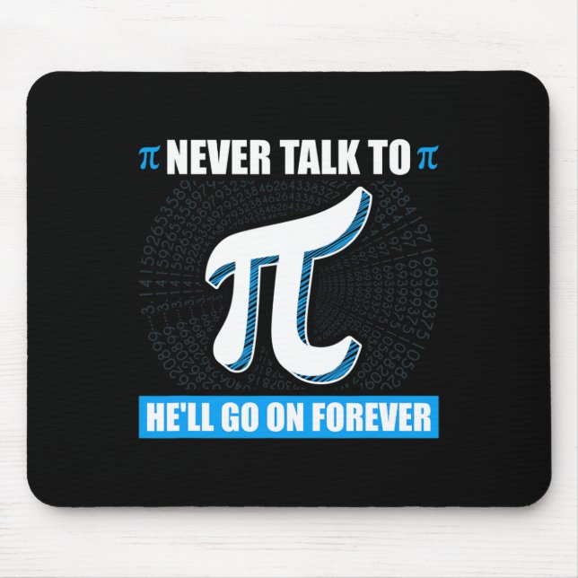 Never Talk To Pi Pi Happy Pi Day Math  Mouse Pad (Front)