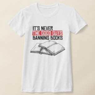 Never the good guys banning books T-Shirt