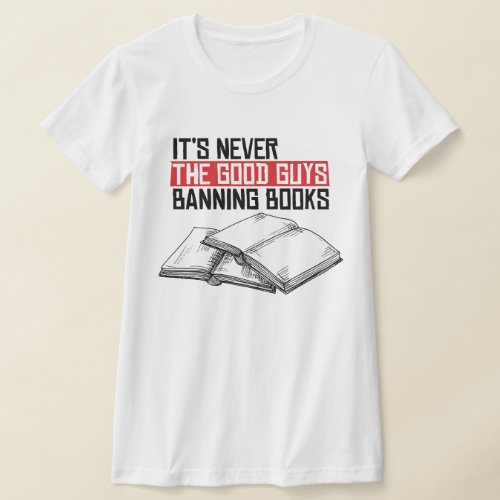 Never the good guys banning books T_Shirt