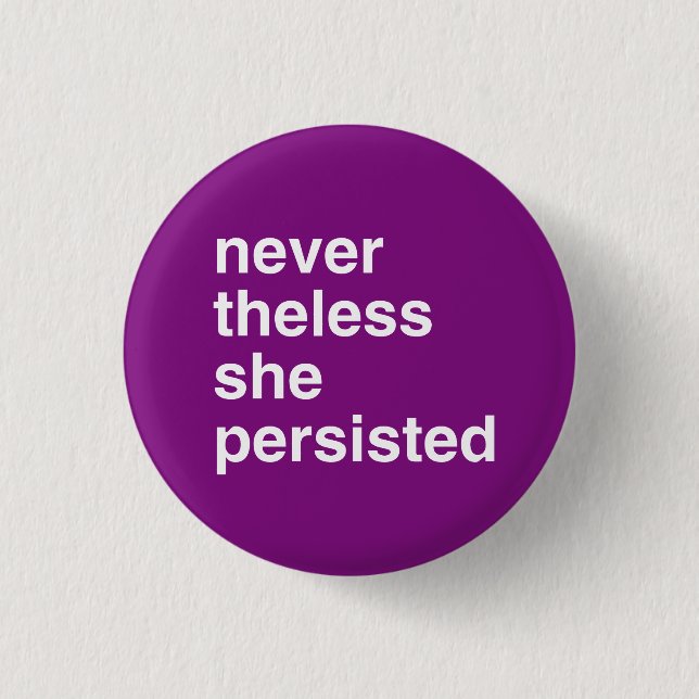 never the less she persisted pinback button (Front)