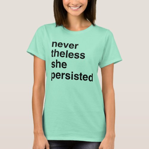 never the less she persisted T_Shirt