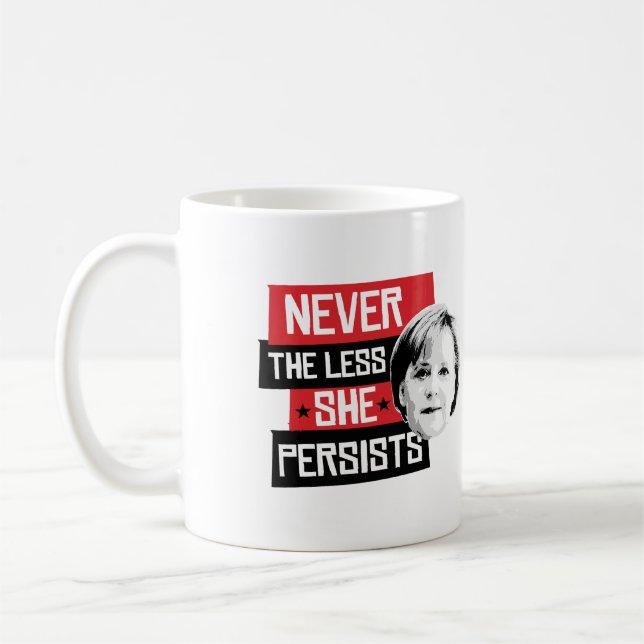 Never the less she persists - Angela Merkel - - .p Coffee Mug (Left)