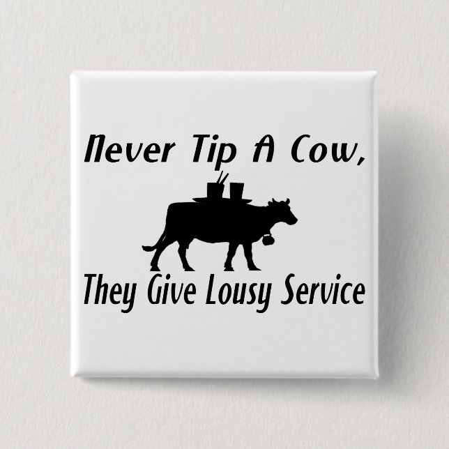 Never Tip A Cow Pinback Button (Front)