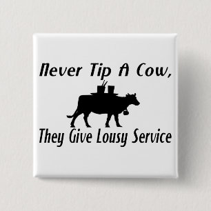 Never Tip A Cow Pinback Button