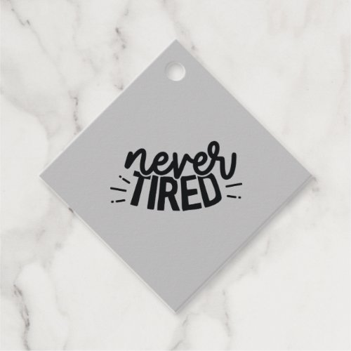 Never Tired Funny Quote Phrase Slogan Mom Jokes  Favor Tags