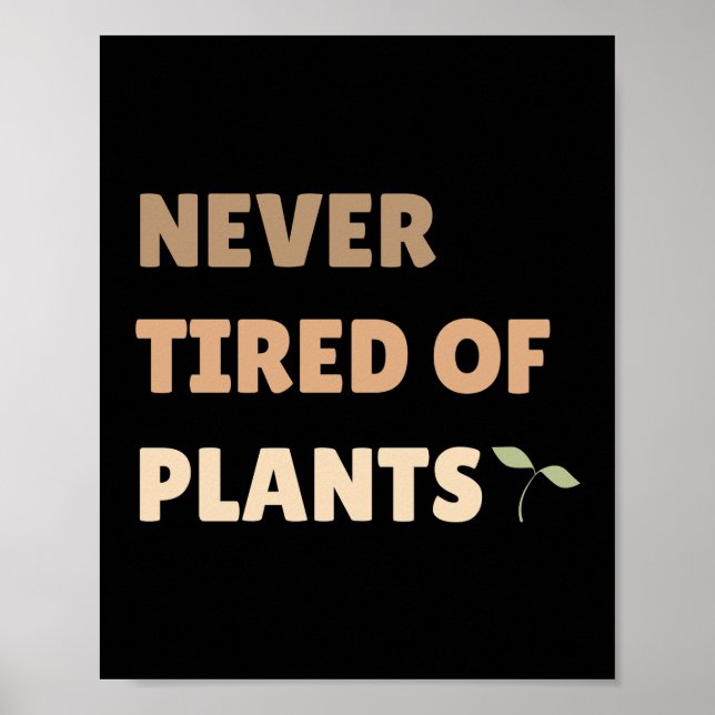 Never tired of plants black plant poster (Front)