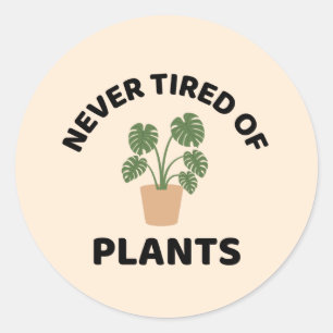 Never tired of plants funny plant classic round sticker