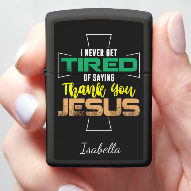 Never Tired Thank You Jesus Zippo Lighter (In Hand)