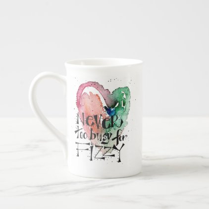'Never too Busy for Fizzy' Watercolor Heart Tea Cup