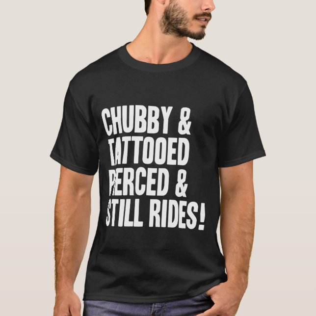 Never too Chubby to Ride!! T-Shirt (Front)