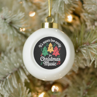 Never Too Early for Christmas Music Trees Notes Ceramic Ball Christmas Ornament