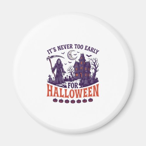 Never Too Early Halloween Grim Reaper Haunted Hous Magnet