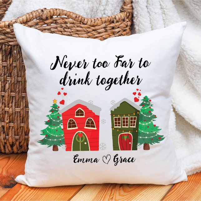 Never Too Far To Drink Together | Bff Christmas Throw Pillow (Never Too Far To Drink Together | Bff Christmas Throw Pillow)