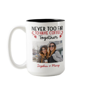 Never Too Far To Have Coffee Together Friend Photo Two-Tone Coffee Mug