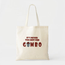 Never Too Hot For Gumbo Funny Louisiana Tote