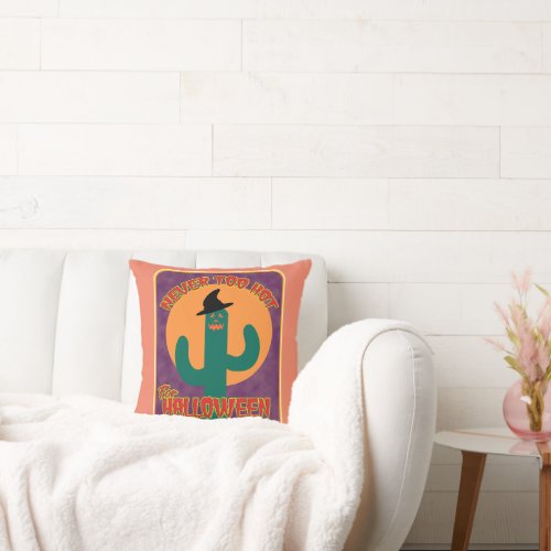 Never Too Hot Halloween Funny Artsy Cactus Throw Pillow