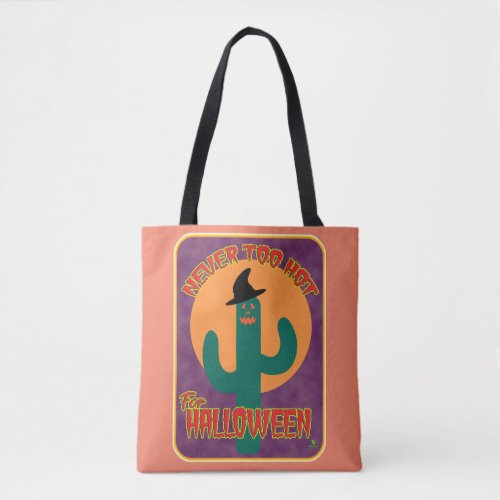 Never Too Hot Halloween Funny Artsy Cactus Tote Bag