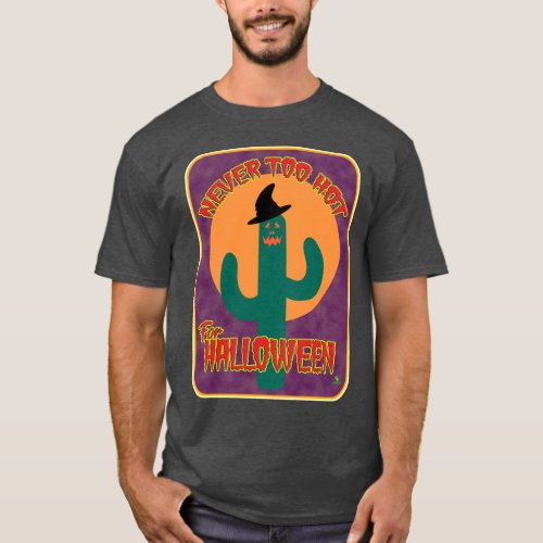 Never Too Hot Halloween Funny Cactus Art T_Shirt