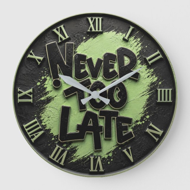 Never Too Late Funny Motivational  Large Clock (Front)