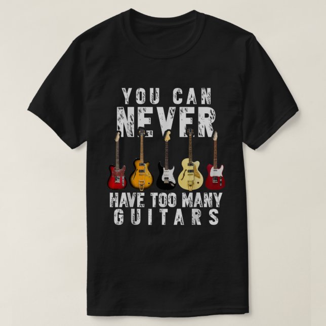 Never Too Many Guitars Funny Music Shirt (Design Front)
