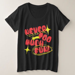 Never Too Much Fun Retro Quote T-Shirt Colorful