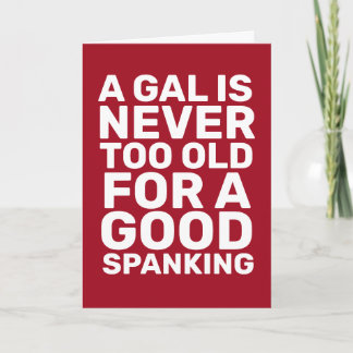 NEVER TOO OLD FOR GOOD SPANKING BIRTHDAY FOR HER CARD