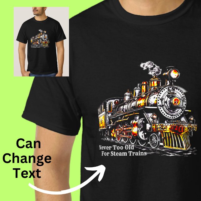 Never Too Old for Steam Trains Fantasy Locomotive T-Shirt (Creator Uploaded)