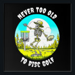 Never Too Old to Disc Golf | Skeleton Throwing Acrylic Print<br><div class="desc">Blue and green vintage retro vibe featuring a skeleton in a sunhat disc golfing in the woods with the quote,  'Never too old to disc golf."</div>